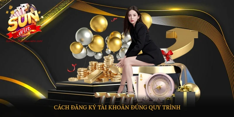 Cách đăng ký tài khoản đúng quy trình