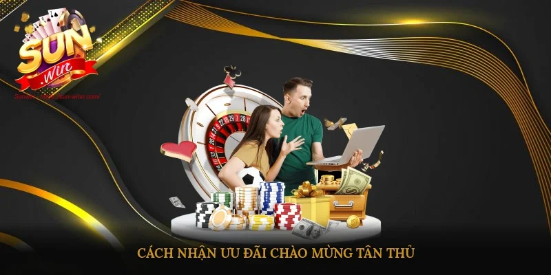 Cách nhận ưu đãi chào mừng tân thủ