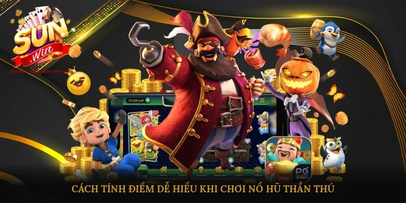 Cách tính điểm dễ hiểu khi chơi nổ hũ Thần Thú