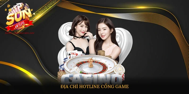 Địa chỉ hotline cổng game