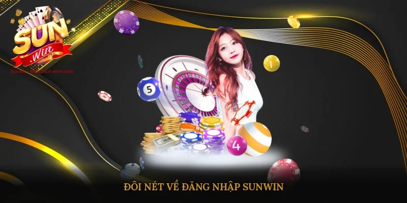 Đôi nét về đăng nhập Sunwin