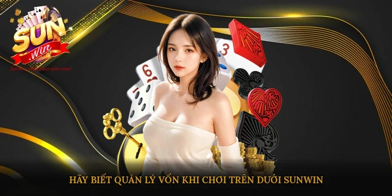 Hãy biết quản lý vốn khi chơi Trên dưới Sunwin