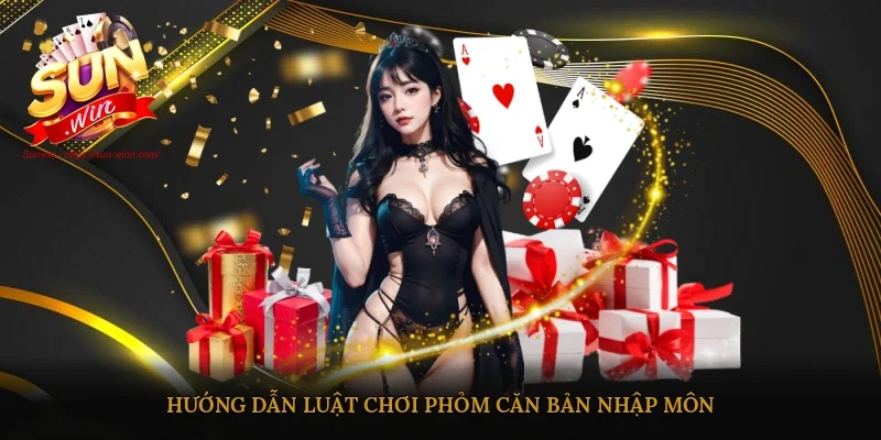 Hướng dẫn luật chơi Phỏm căn bản nhập môn