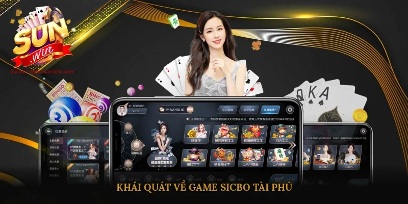 Khái quát về game sicbo tài phú