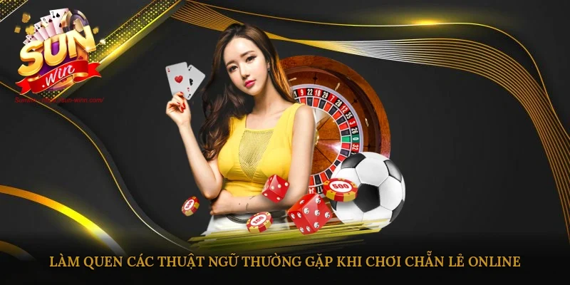 Làm quen các thuật ngữ thường gặp khi chơi Chẵn Lẻ online