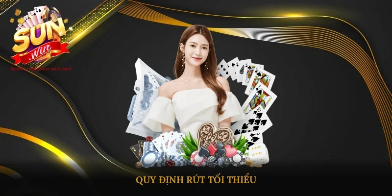Quy định rút tối thiểu