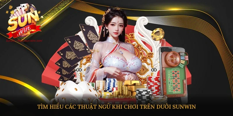 Tìm hiểu các thuật ngữ khi chơi Trên dưới Sunwin