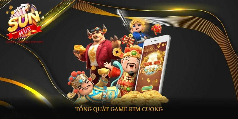 Tổng quát game Kim Cương