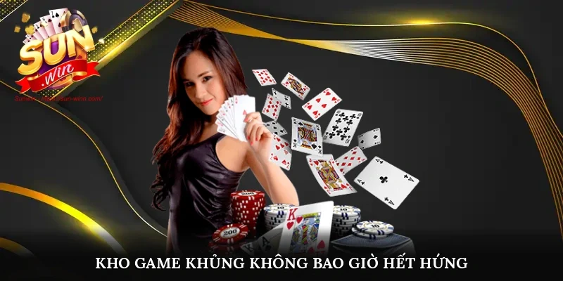 Kho game khủng không bao giờ hết hứng
