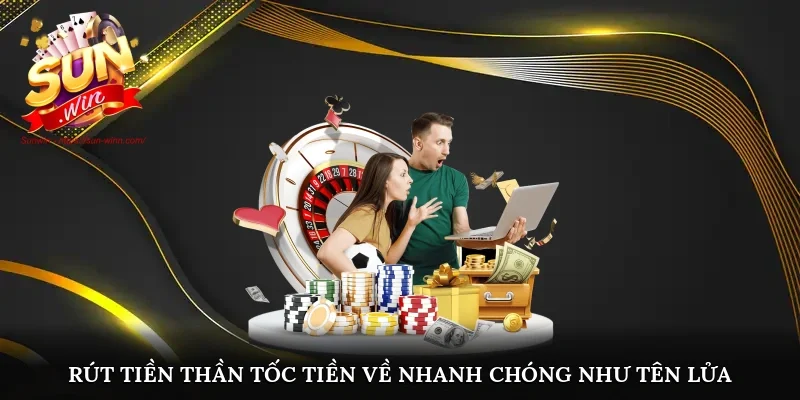 Rút tiền thần tốc, tiền về nhanh chóng như tên lửa